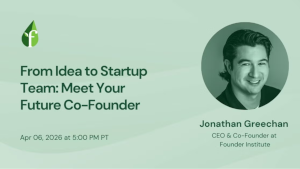 From Idea to Startup Team: Meet Your Future Co-Founder (April 6th)