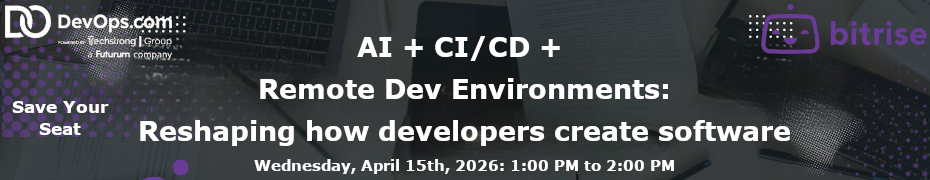 AI + CI/CD + Remote Dev Environments: Reshaping How Developers Create Software (April 15th)