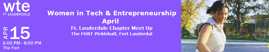 Women in Tech & Entrepreneurship - April Ft. Lauderdale Chapter Meet Up