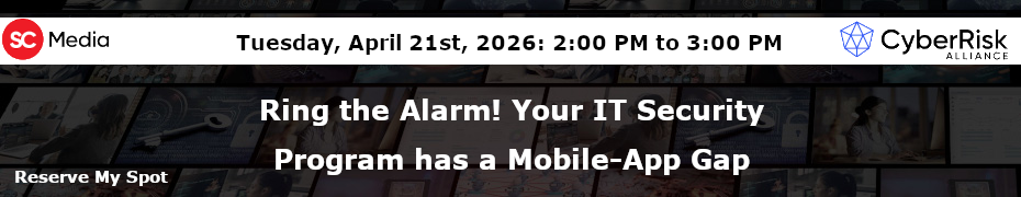 Ring The Alarm! Your IT Security Program Has A Mobile-App Gap (April 21st)