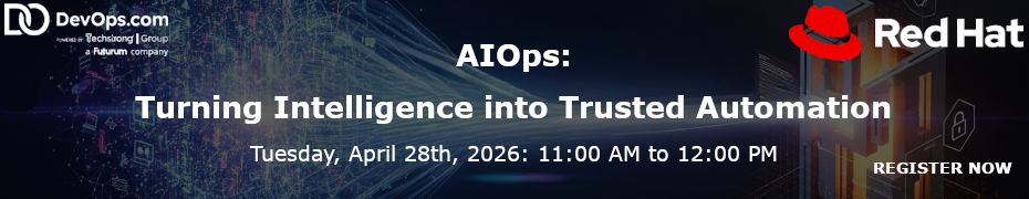 AIOps: Turning Intelligence into Trusted Automation (April 28th)