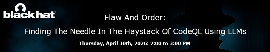 Flaw And Order: Finding The Needle In The Haystack Of CodeQL Using LLMs (April 30th)