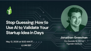 Stop Guessing: How to Use AI to Validate Your Startup Idea in Days (May 12th)