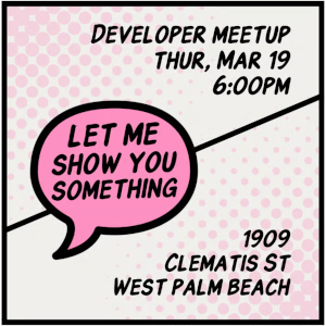 Let Me Show You Something: Developer Meetup (May 21st)