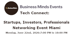 Tech Connect: Startups, Investors, Professionals Networking Event Miami (June 22nd)