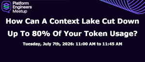 How can a Context Lake cut down up to 80% of your token usage? (July 7th)