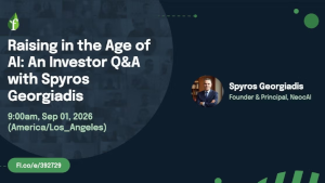 Raising in the Age of AI: An Investor Q&A with Spyros Georgiadis (Sept. 1st)
