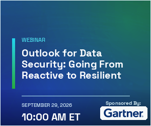 Outlook for Data Security: Going From Reactive to Resilient (Sept. 29th)