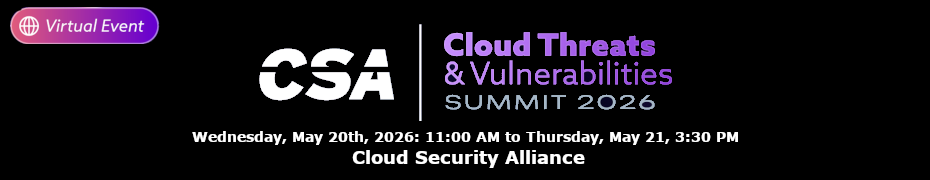 CSA Cloud Threats & Vulnerabilities Summit 2026 (May 20th)