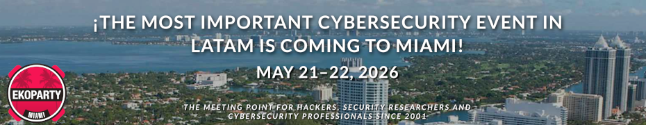 Ekoparty Miami - The Meeting Point For Latam And U.S. Hackers (May 21-22)