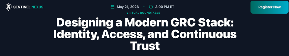 Designing a Modern GRC Stack: Identity, Access, and Continuous Trust (May 21st)