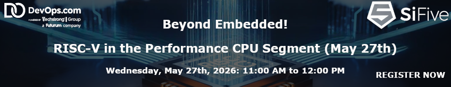 Beyond Embedded! RISC-V in the Performance CPU Segment (May 27th)