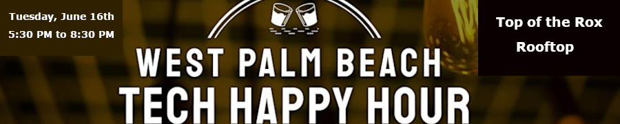 West Palm Beach Tech Happy Hour (June 16th)
