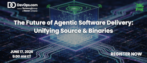 The Future of Agentic Software Delivery: Unifying Source & Binaries (June 17th)