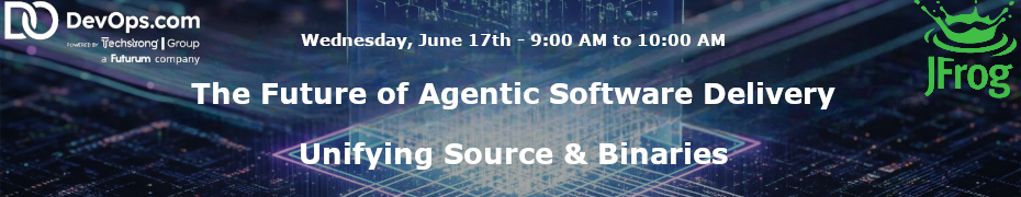 The Future of Agentic Software Delivery: Unifying Source & Binaries (June 17th)