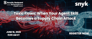 Toxic Flows: When Your Agent Skill Becomes a Supply Chain Attack (June 18th)