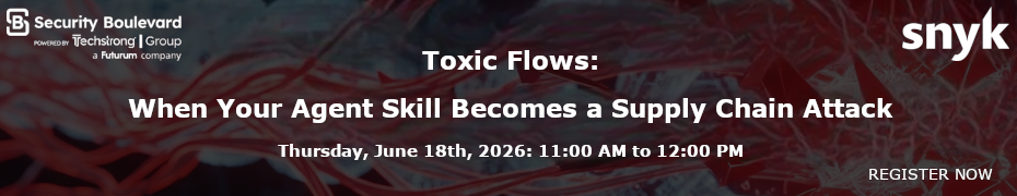 Toxic Flows: When Your Agent Skill Becomes a Supply Chain Attack (June 18th)
