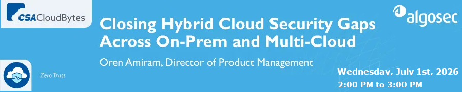Closing Hybrid Cloud Security Gaps Across On-Prem and Multi-Cloud (July 1st)