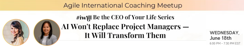 AI Won't Replace Project Managers - It Will Transform Them (June 18th)
