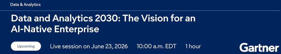 Data and Analytics 2030: The Vision for an AI-Native Enterprise (June 23rd)