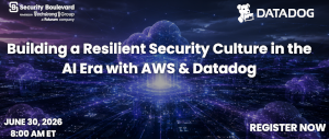 Building a Resilient Security Culture in the AI Era with AWS & Datadog (June 30th)