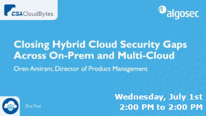 Closing Hybrid Cloud Security Gaps Across On-Prem and Multi-Cloud (July 1st)