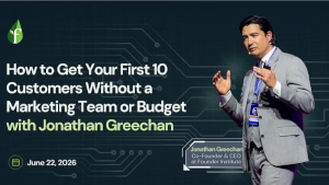 How to Get Your First 10 Customers Without a Marketing Team or Budget (June 22nd)