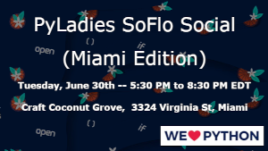 PyLadies SoFlo Social (Miami Edition) (June 30th)