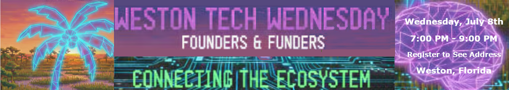 Weston Tech Wednesday: Founders & Funders (Monthly Meetup) (July 8th)