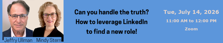 Can You Handle the Truth? How to Leverage LinkedIn to Find a New Role! (July 14th)