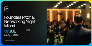 Founders Pitch & Networking Night in Miami (July 7th)