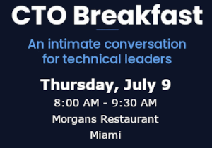 CTO/CPO Breakfast (July 9th)