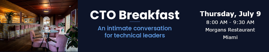 CTO/CPO Breakfast (July 9th)