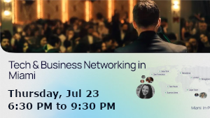 Tech & Business Networking in Miami (July 23rd)