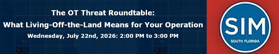 The OT Threat Roundtable: What Living-Off-the-Land Means for Your Operation (July 21st)