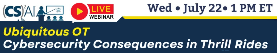 (CS)2 AI Online: Ubiquitous OT-Cybersecurity Consequences in Thrill Rides (July 22nd)
