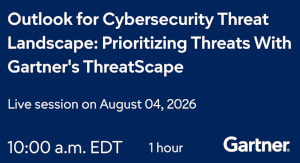 Outlook for Cybersecurity Threat Landscape: Prioritizing Threats With Gartner's ThreatScape (Aug. 4th)