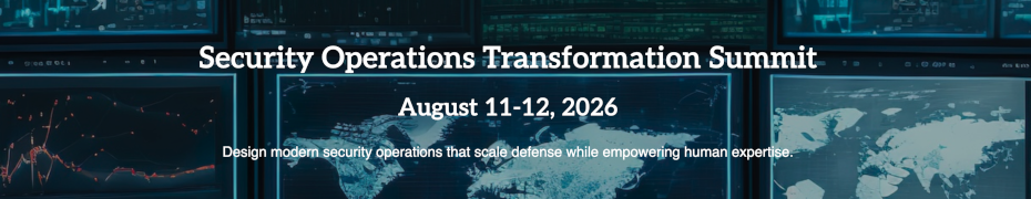 Security Operations Transformation Summit (Aug. 11-12)