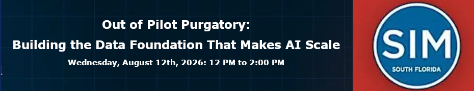 Out of Pilot Purgatory: Building the Data Foundation That Makes AI Scale (Aug. 12th)