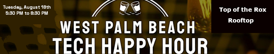 West Palm Beach Tech Happy Hour (Aug. 18th)