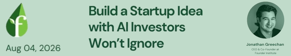 Build a Startup Idea with AI Investors Won't Ignore (Aug. 4th)