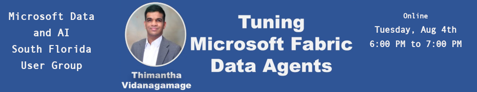 Tuning Microsoft Fabric Data Agents for Flawless Results: Thimantha Vidanagamage (Aug. 4th)