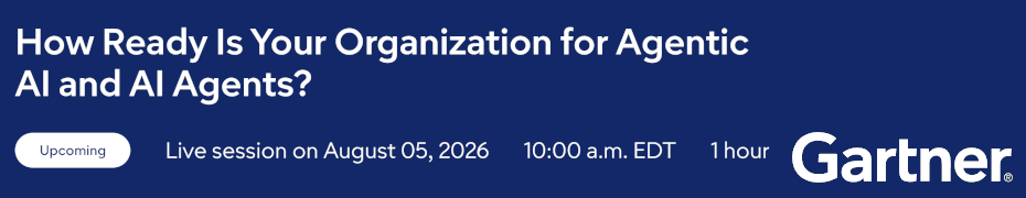 How Ready Is Your Organization for Agentic AI and AI Agents? (Aug. 5th)