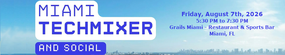 Miami Tech Mixer and Social (Tech / AI / Data / IT)   (Aug 7th)