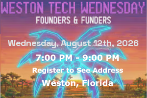 Weston Tech Wednesday: Founders & Funders (Monthly Meetup) (Aug. 12th)