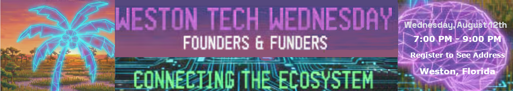 Weston Tech Wednesday: Founders & Funders (Monthly Meetup) (Aug. 12th)