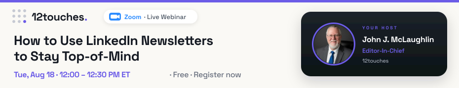 How to Use LinkedIn Newsletters to Stay Top-Of-Mind (Aug. 18th)