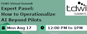 Expert Panel: How to Operationalize AI Beyond Pilots (Aug. 17th)