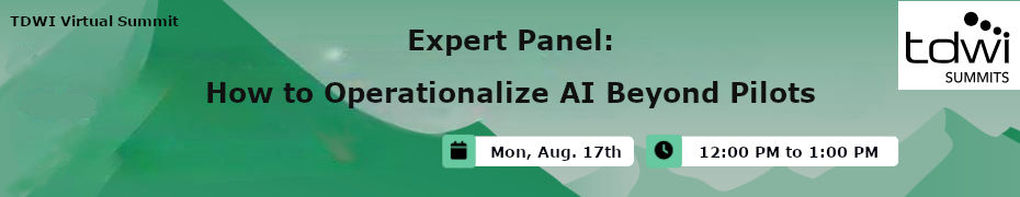 Expert Panel: How to Operationalize AI Beyond Pilots (Aug. 17th)