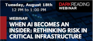 When AI Becomes an Insider: Rethinking Risk in Critical Infrastructure (Aug. 18th)